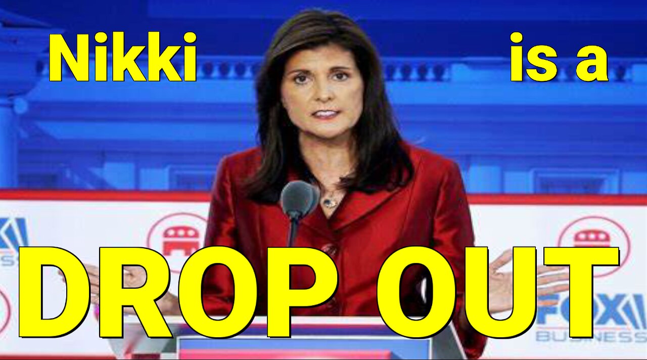 Nikki Haley Is Now a Drop Out! Finally!