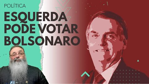 O QUE PENSAM as PESSOAS de ESQUERDA que vão VOTAR EM BOLSONARO nesse SEGUNDO TURNO