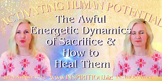 The Awful Energetic Dynamics of Sacrifice & How to Heal Them