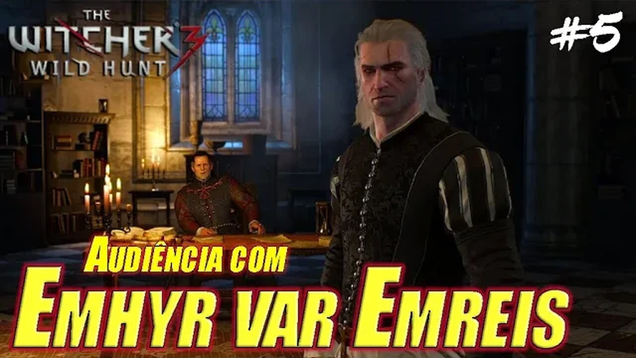 The Witcher® 3: Wild Hunt - Audiência com Emhyr var Emreis- Gameplay em Português PT-BR #5