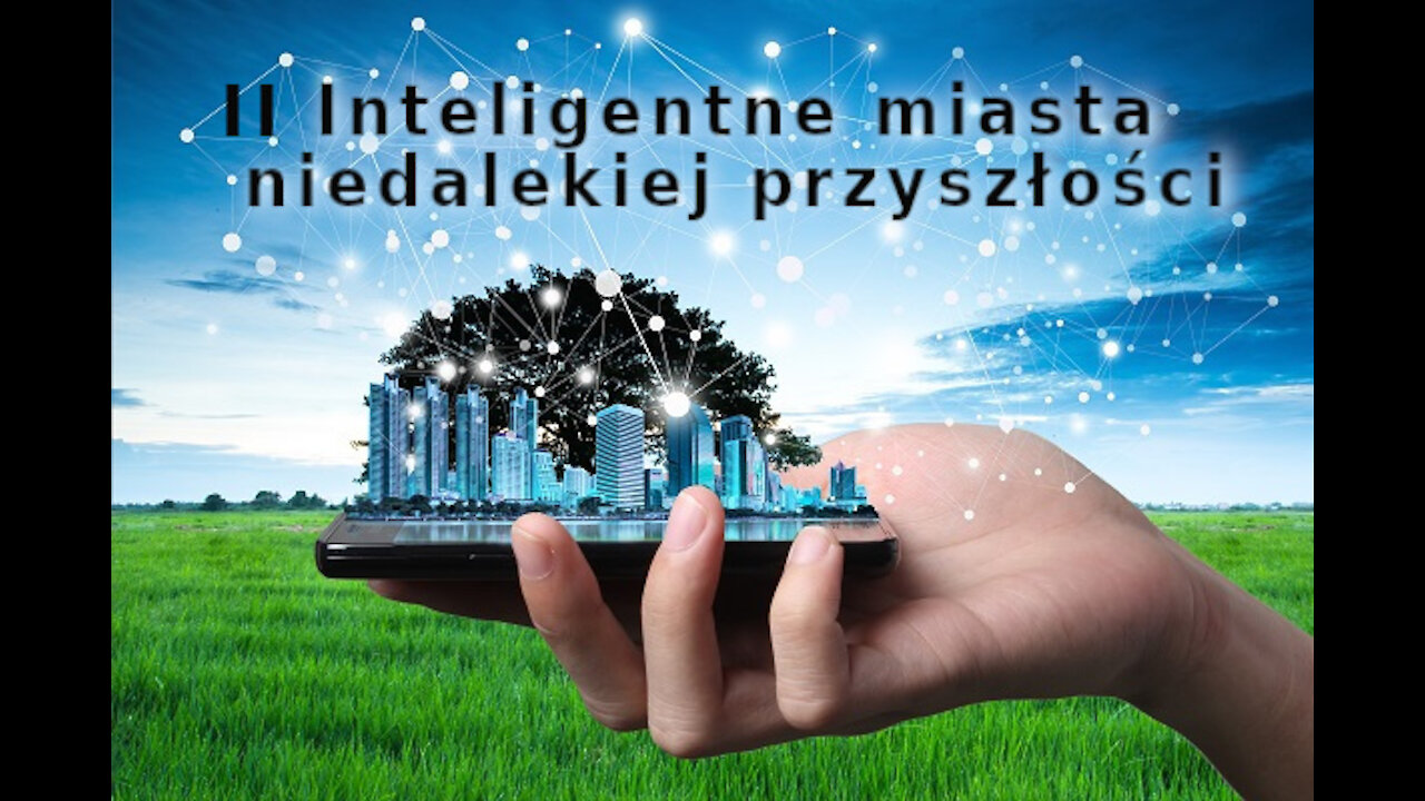 II Inteligentne miasta niedalekiej przyszłości. Zrównoważone rozwiązania Smart-Cities