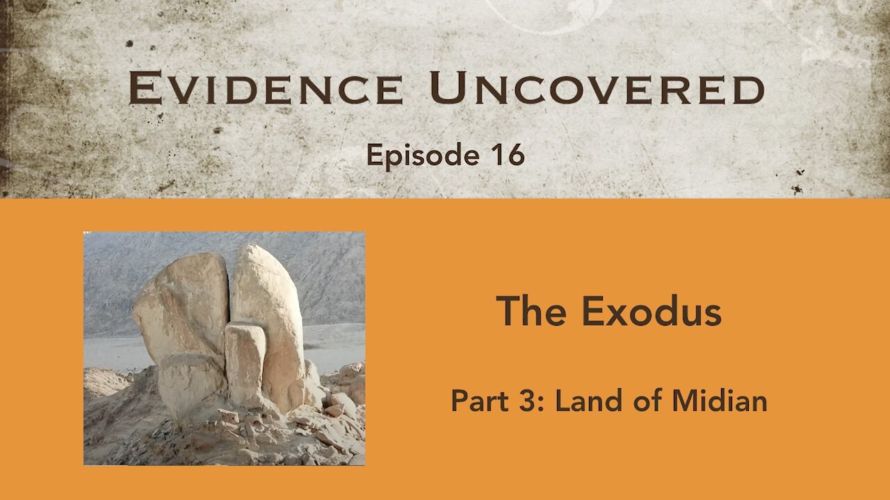 Evidence Uncovered - Episode 16: The Exodus - Land of Midian