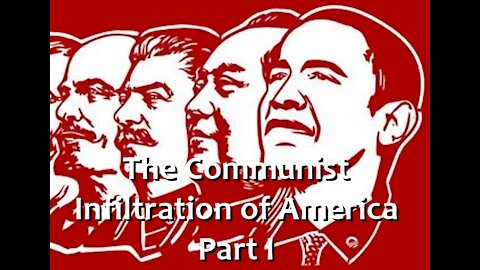 The Communist Infiltration of America - Part I