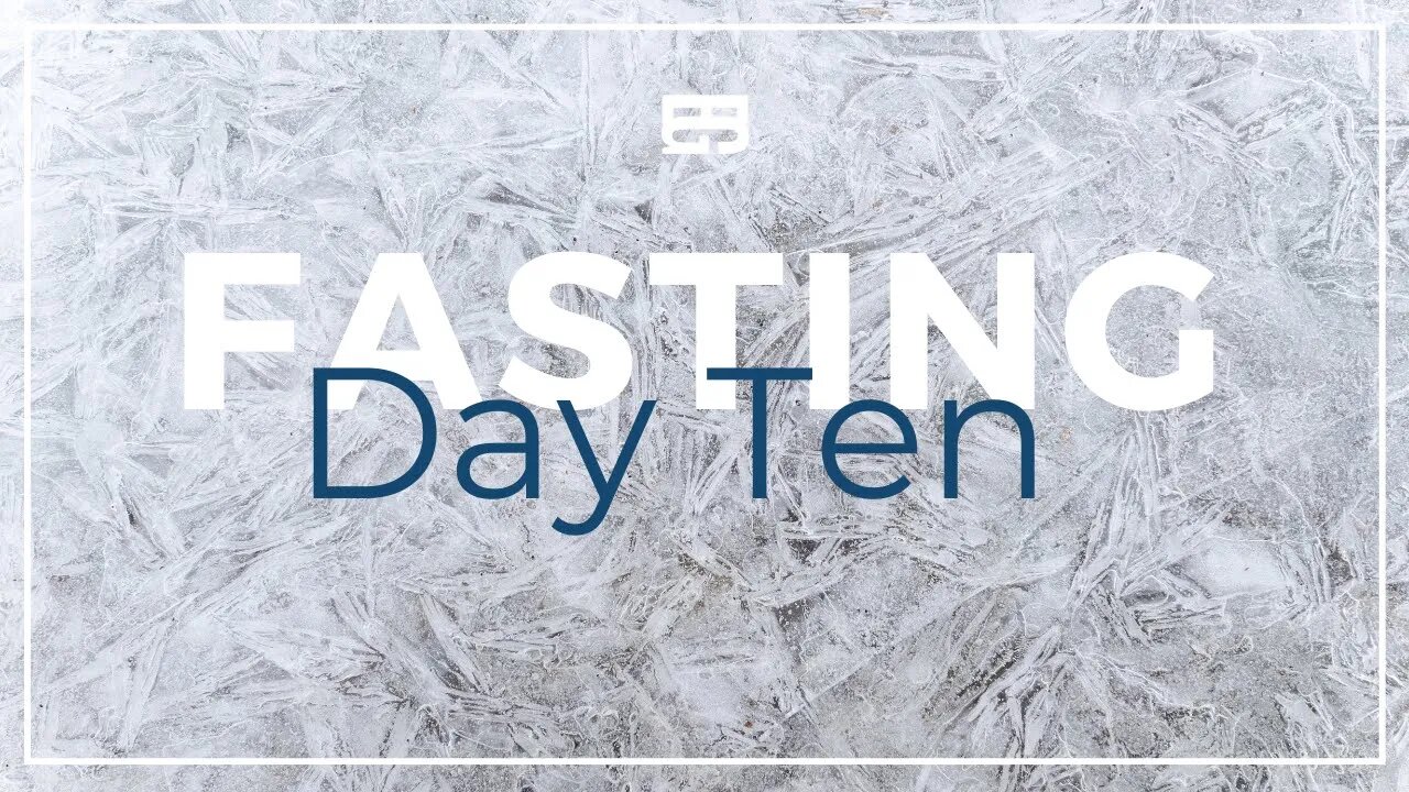 21 Days of Fasting & Prayer Day 10