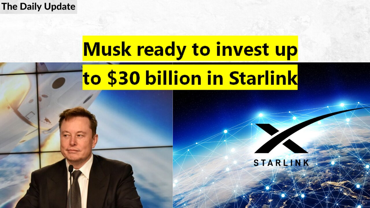 Musk ready to invest up to $30 billion in Starlink | The Daily Update