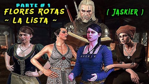 The Witcher 3 Wild Hunt ~ Historia Capitulo # 27 ~ Flores Rotas Parte 1 ~ La Lista