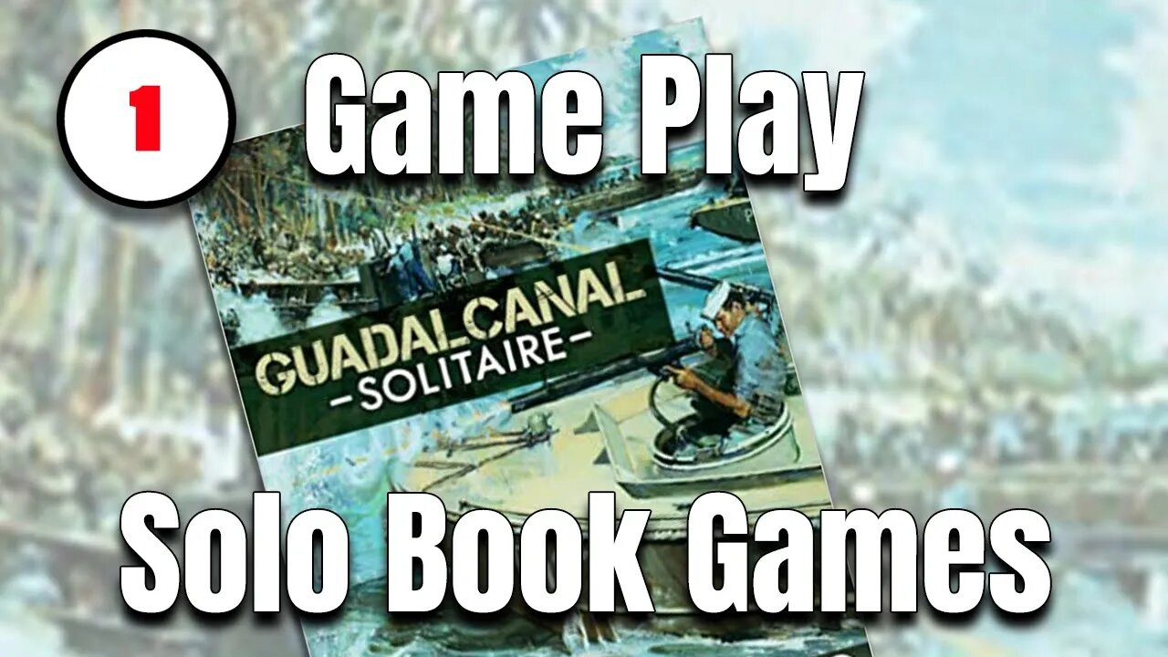 Guadalcanal : Solo Bookgame - Game Play