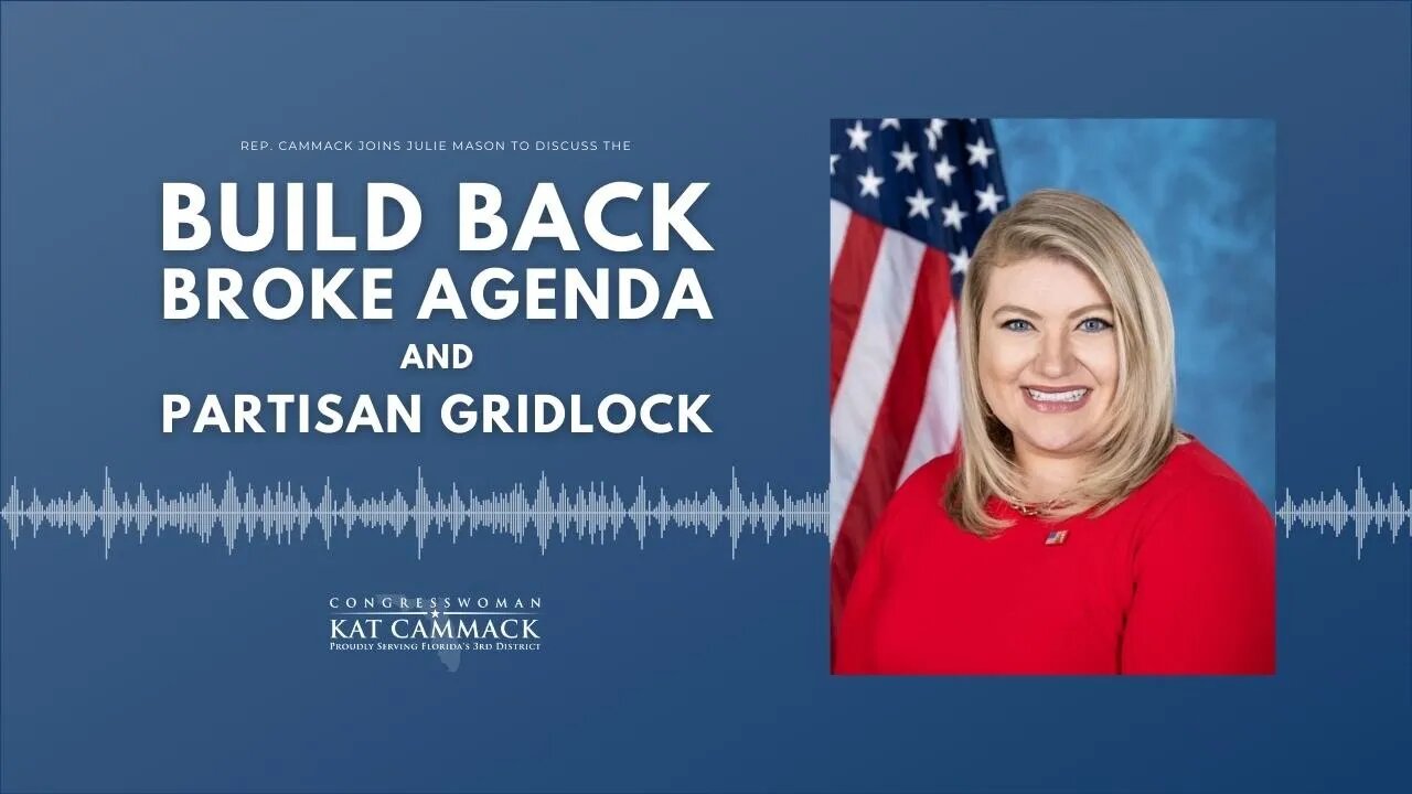 Rep. Cammack Joins Julie Mason To Talk Build Back Broke Agenda And Partisan Gridlock In Congress