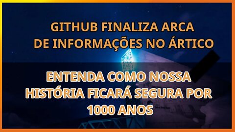 Github finalizou arca selada de informações históricas no ártico? Entenda como isso é incrível