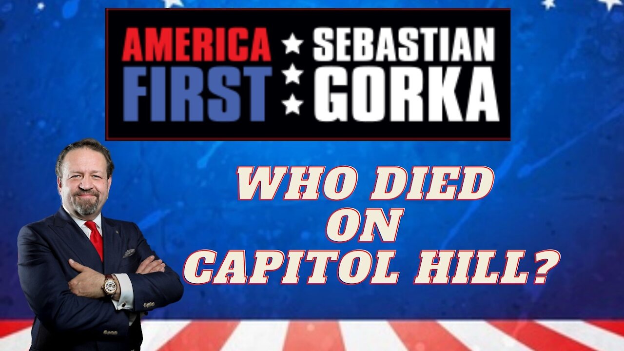 Who died on Capitol Hill? Sebastian Gorka on AMERICA First