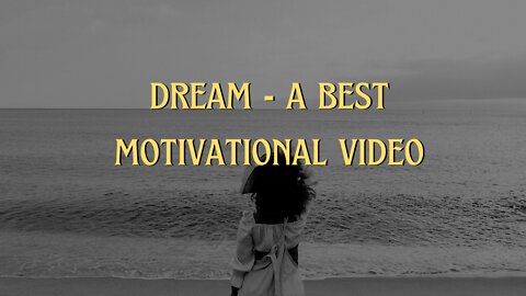 DREAM - A BEST MOTIVATIONAL VIDEO