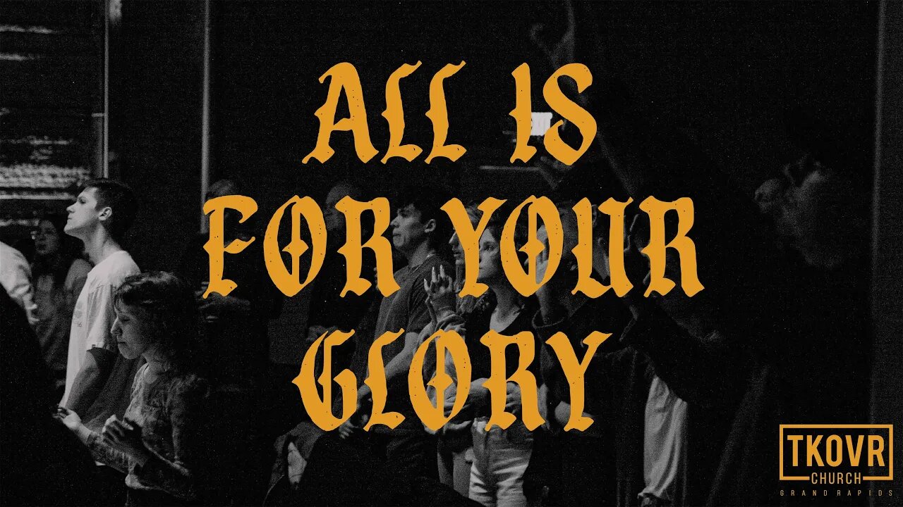 TAKEOVER WORSHIP - ALL IS FOR YOUR GLORY (SPONTANEOUS)