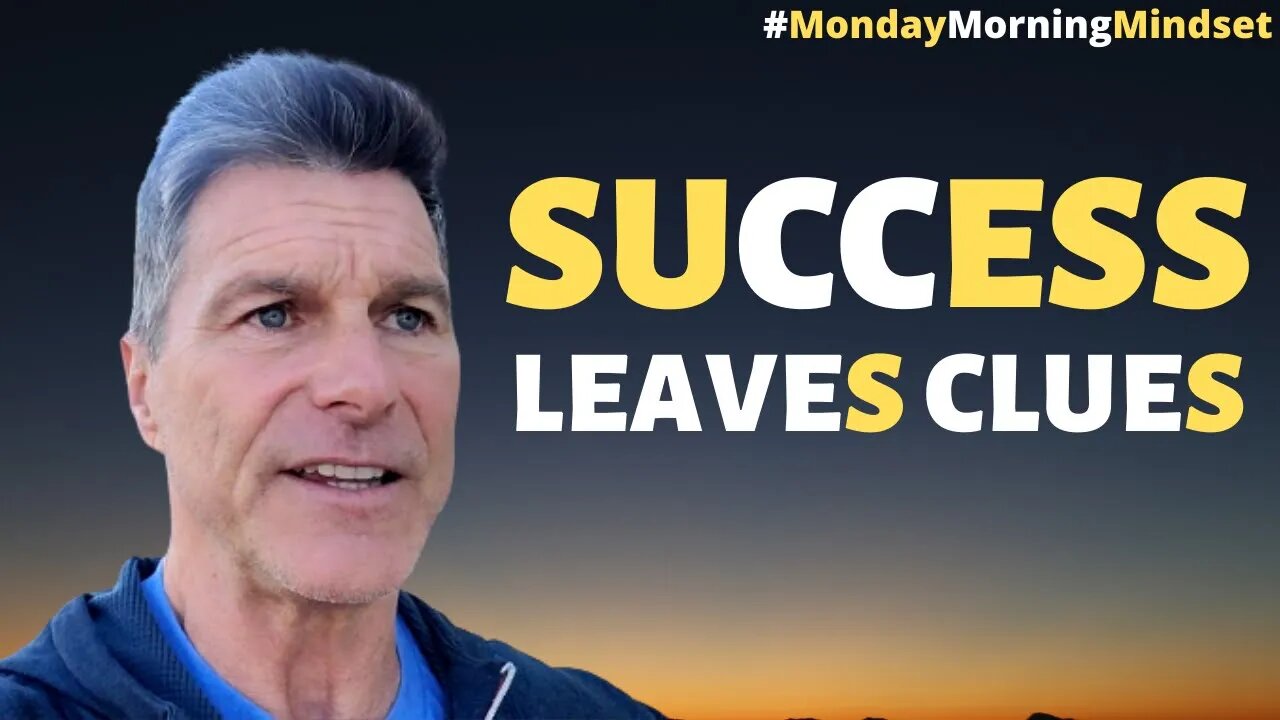 SUCCESS LEAVES CLUES | Monday Morning Mindset by Clark Bartram