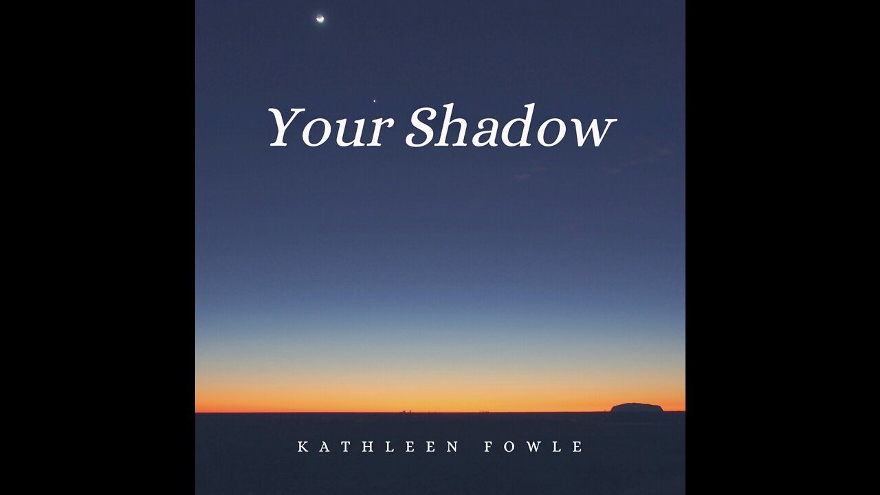 Your Shadow -- Kathleen Fowle