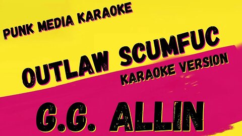 G.G. ALLIN ✴ OUTLAW SCUMFUC ✴ KARAOKE INSTRUMENTAL ✴ PMK