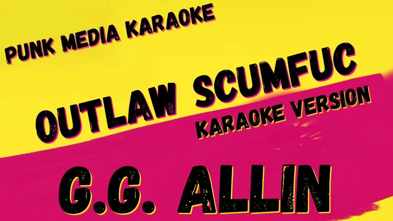 G.G. ALLIN ✴ OUTLAW SCUMFUC ✴ KARAOKE INSTRUMENTAL ✴ PMK