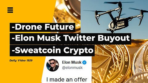 Mass Drone Flights, Elon Musk Twitter Buyout Offer, Sweatcoin Crypto