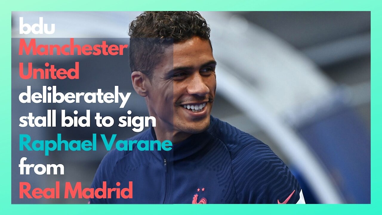 ⚽ Manchester United deliberately stall bid to sign Raphael Varane from Real Madrid ⚽