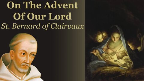 On The Advent Of Our Lord | St Bernard of Clairvaux