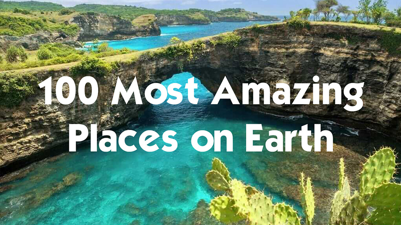 100 Most Amazing Places on Earth