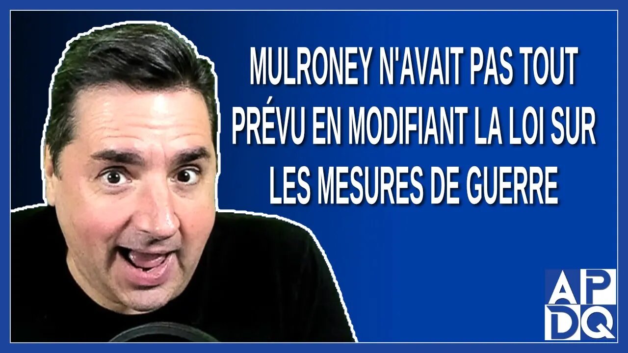 Mulroney n'avait pas tout prévu en modifiant la loi sur les mesures d'urgence