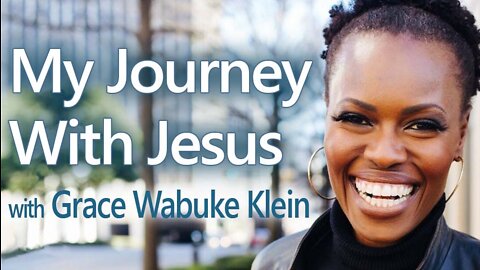 My Journey With Jesus - Grace Wabuke Klein on LIFE Today Live