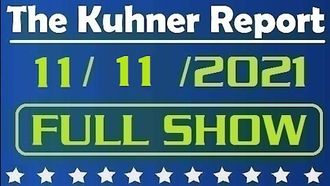 The Kuhner Report 11/11/2021 [FULL SHOW] Veterans Day