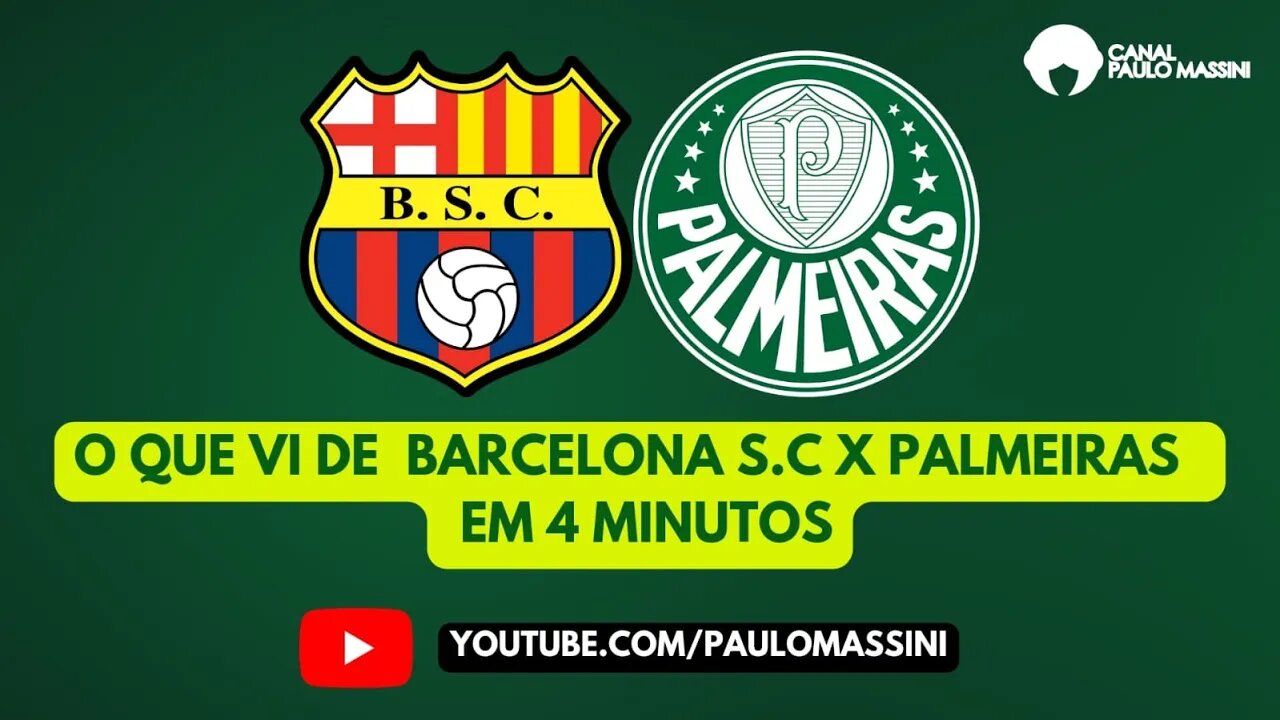 BARCELONA 0X2 PALMEIRAS. VITÓRIA IMPORTANTE NA #libertadores - Paulo Massini