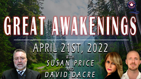 GREAT AWAKENINGS | April 21st, 2022