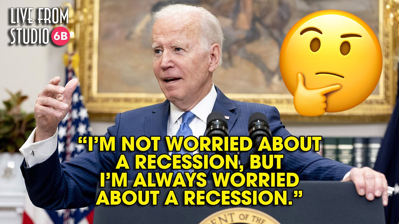 Joe Biden's Not Concerned About a Recession, Don't Worry