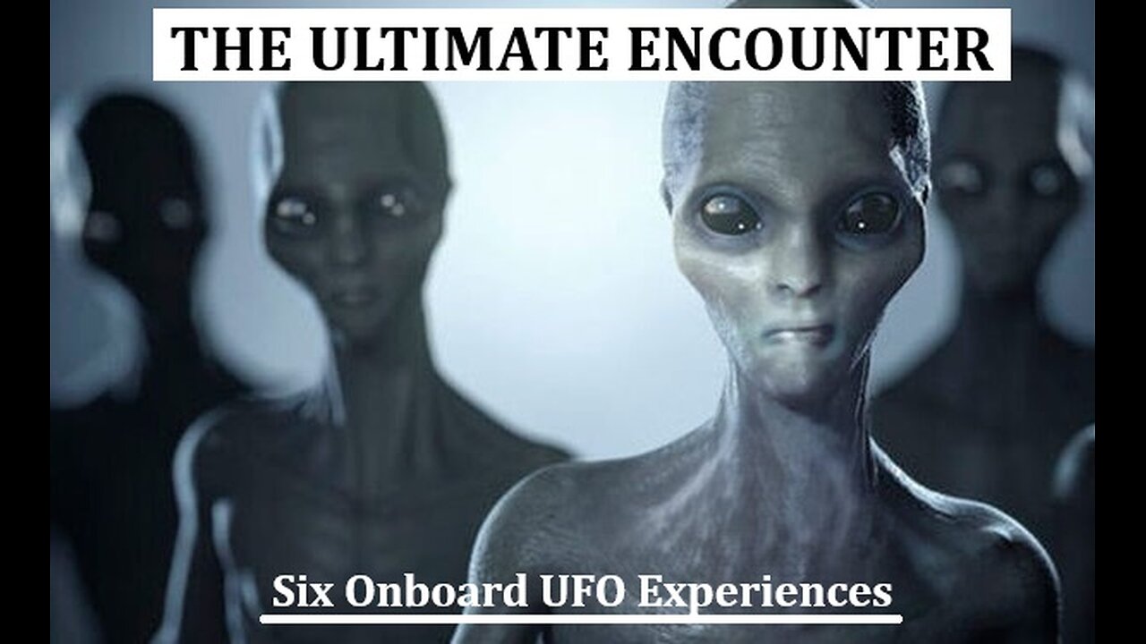 THE ULTIMATE UFO ENCOUNTER: Six Onboard UFO Experiences