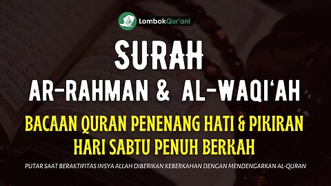 Bacaan Ayat Suci Al-Qur'an Merdu | Surah Ar-Rahman, Surah Al-Waqiah | Penyejuk Hati & Pikiran