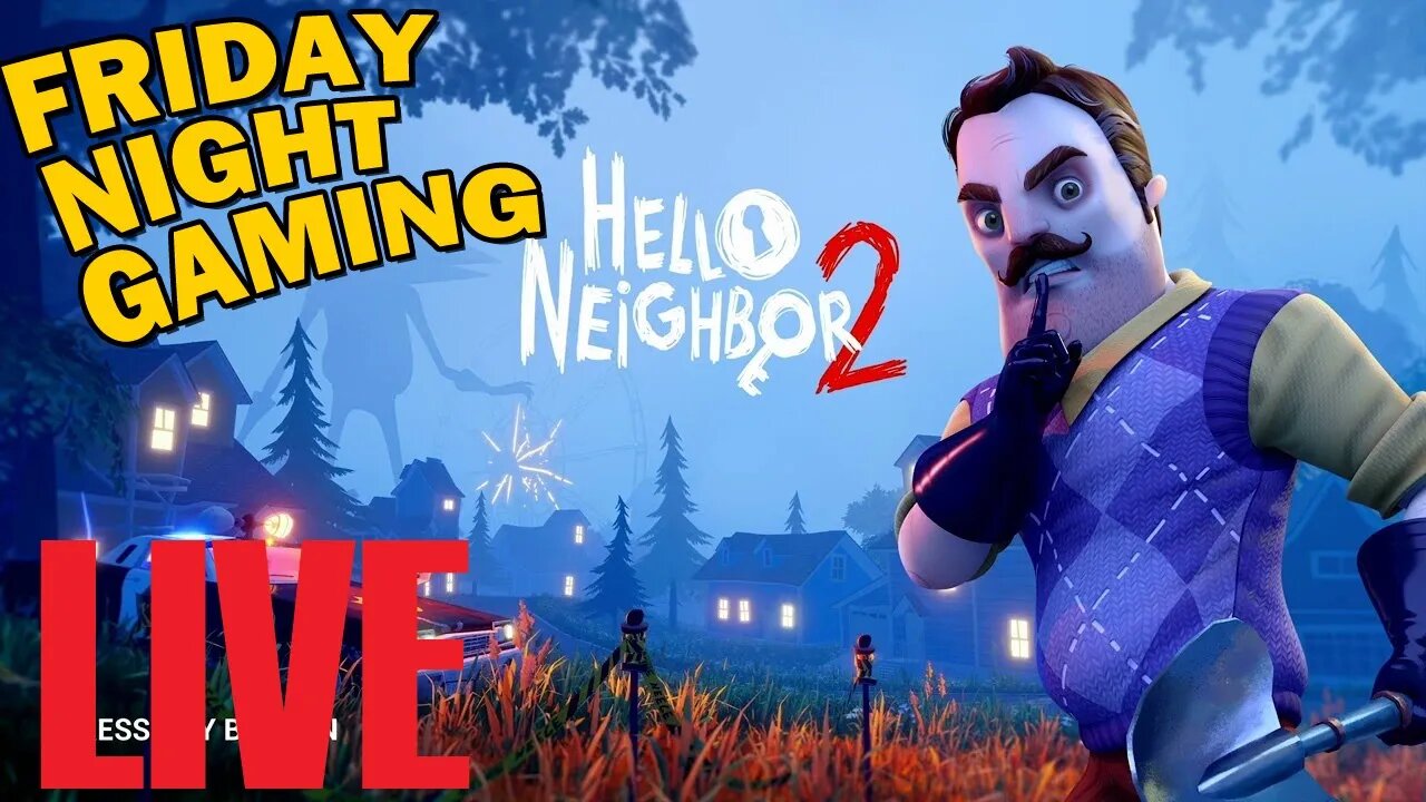 Hello Neighbor 2 | I Tell Ya' Wh'ut - LIVE