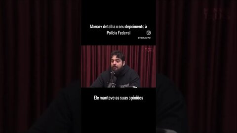 Monark detalha o seu depoimento à Polícia Federal. Ele manteve as suas opiniões.