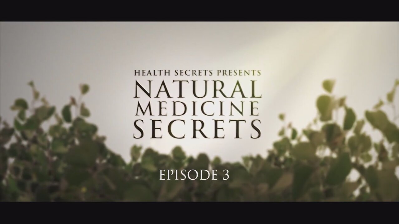 Natural Medicine Secrets Episode 3