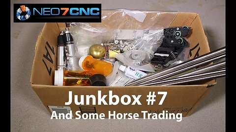 Junkbox #7 and Some Horse Trading - Neo7CNC