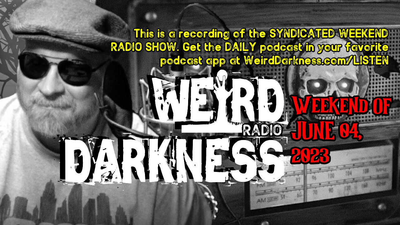 POLTERGEISTS, HELLHOUNDS, HUMAN BONE BREAD AND MORE! #WeirdDarknessRadioShow WEEKEND OF 06/04/2023