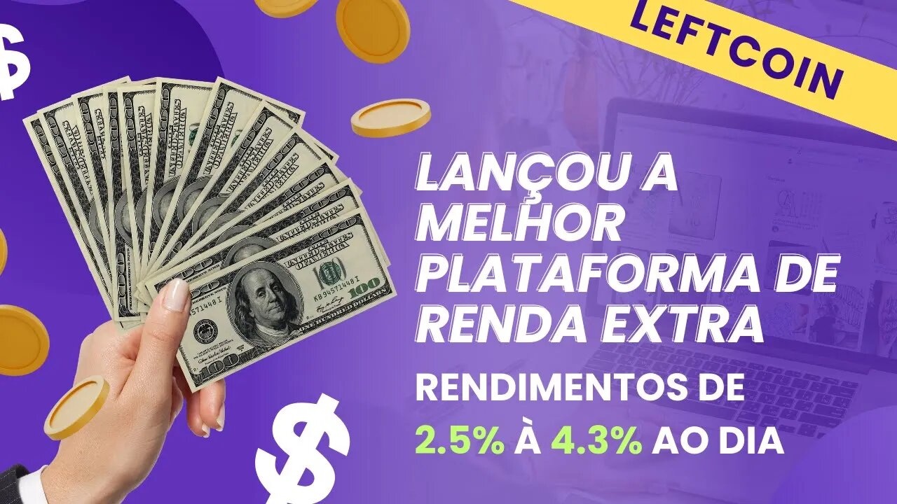 URGENTE! LEFTCOINS: PLATAFORMA DE INVESTIMENTO QUE RENDE 2.5% À 4.3% AO DIA.