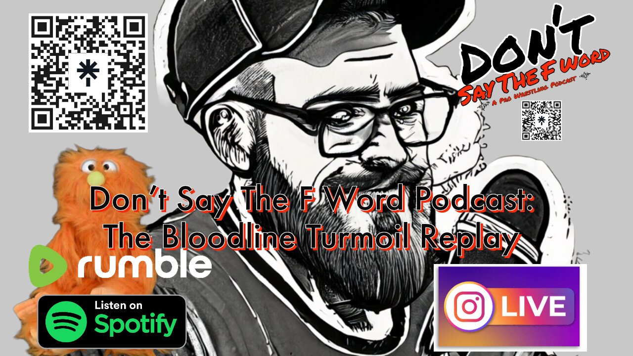 Don't Say The F Word Podcast: The Bloodline Turmoil Replay