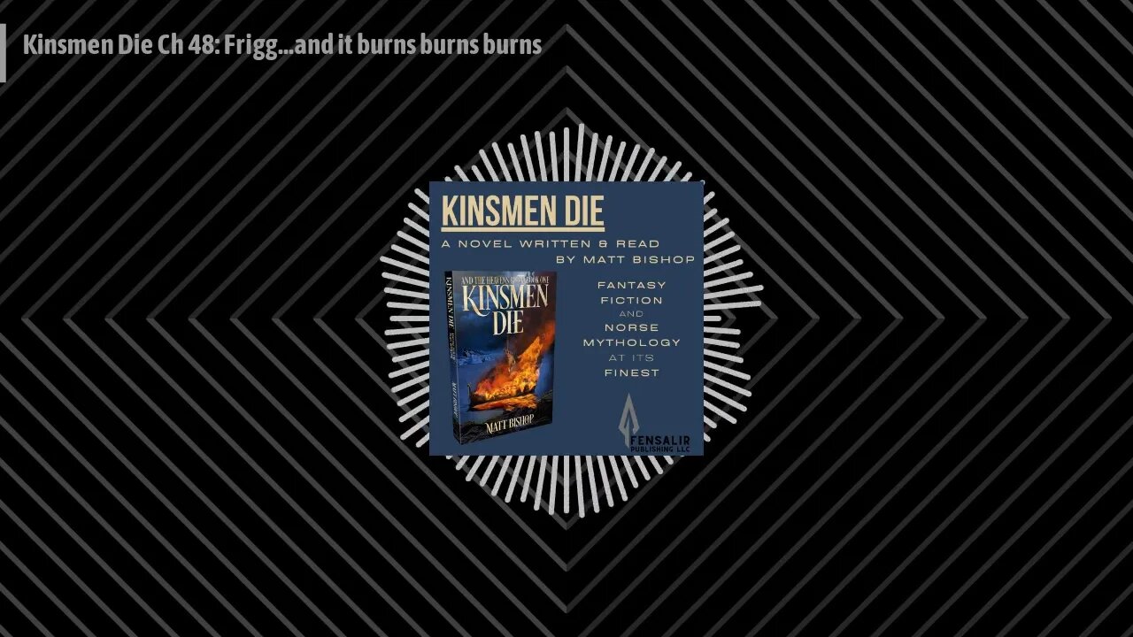 The Kinsmen Die Podcast - Kinsmen Die Ch 48: Frigg...and it burns burns burns