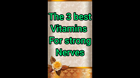 The 3best vitamins for strong nerves