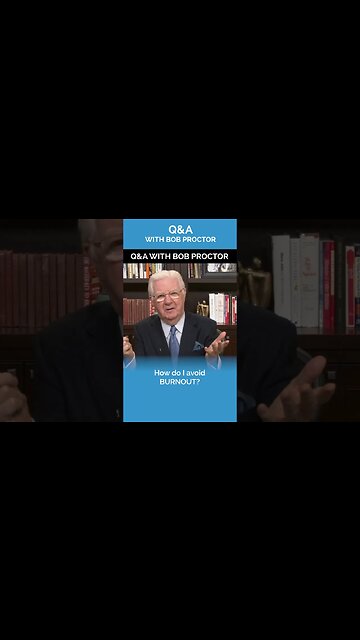 How Do I Avoid Burnout? | Bob Proctor Q&A
