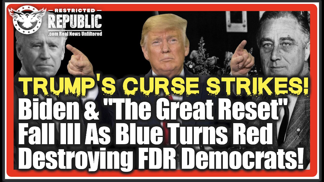 Trump's Curse Strikes! Biden & "The Great Reset" Fall Ill As Blue Turns Red Destroying FDR Democrats