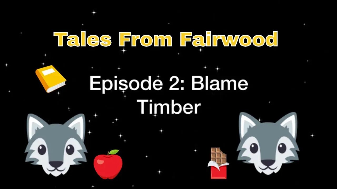 Tales From Fairwood Episode 2 Blame Timber! 🌲