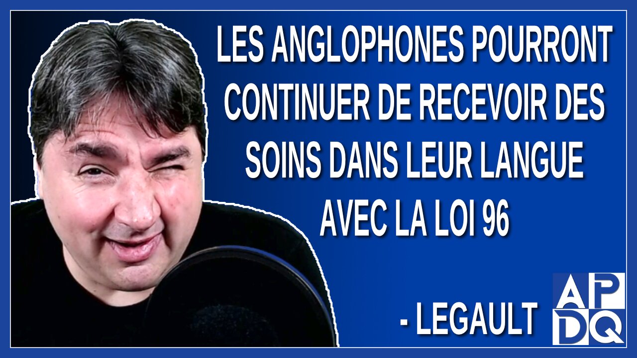 Les anglophones pourront continuer de recevoir des soins dans leur langue avec la loi 96.