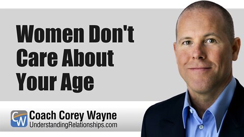 Women Don't Care About Your Age