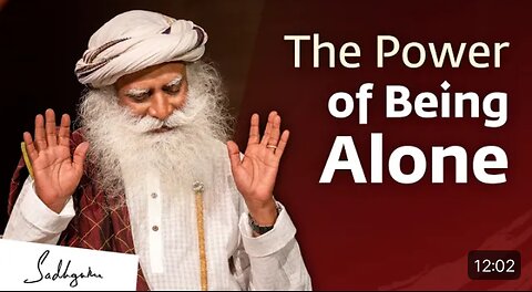 The Power of Being Alone _ Sadhguru Jaggi Vasudev.