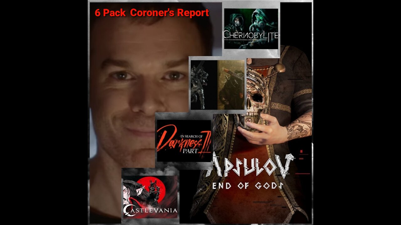 6 Pack Coroner's Report for MAY 2021 - Resident Evil 8 Ripoff, Castlevania castoff, Dexter Season 9