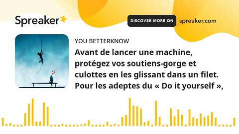 Avant de lancer une machine, protégez vos soutiens-gorge et culottes en les glissant dans un filet.