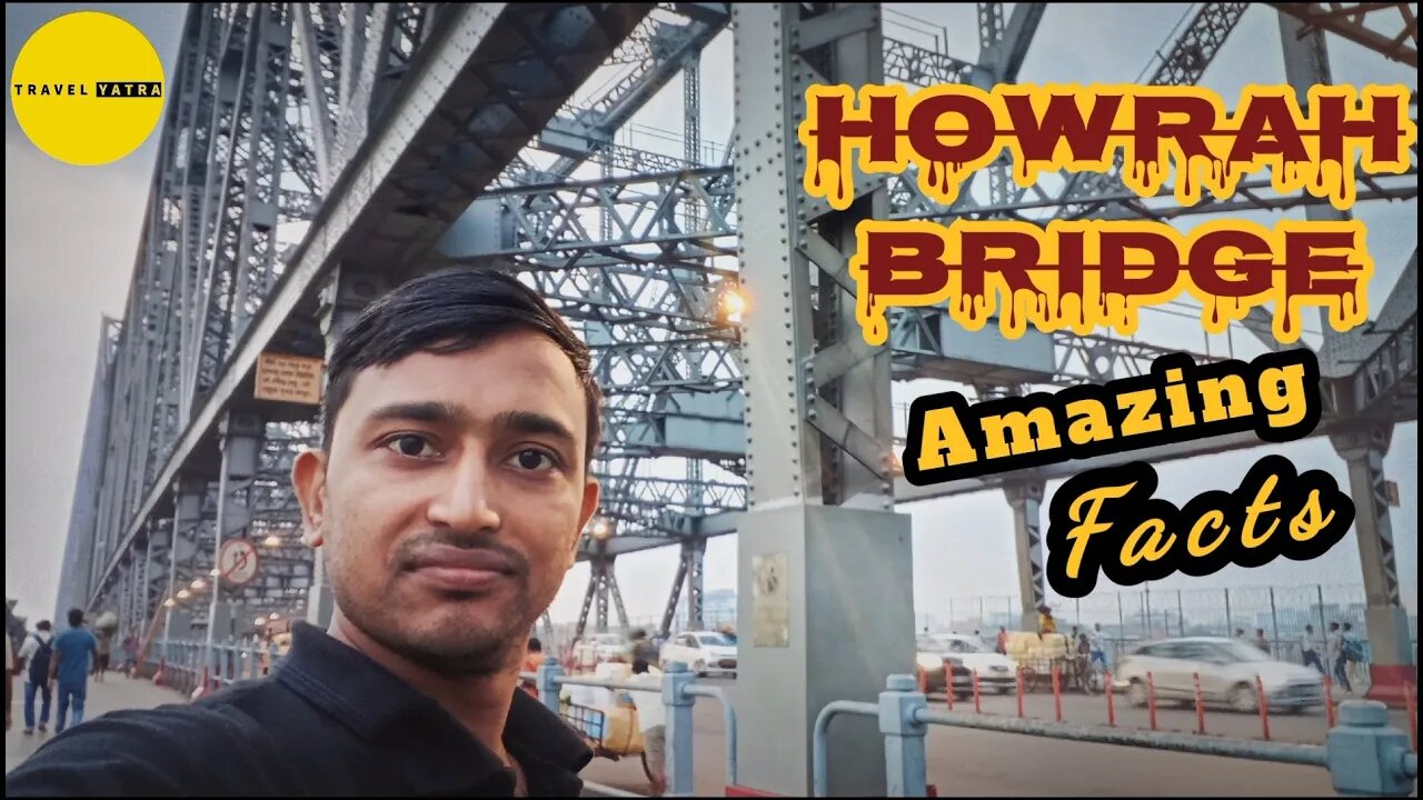 Howrah Bridge - The Iconic Structure | Interesting Facts & A Short Tour By Travel Yatra